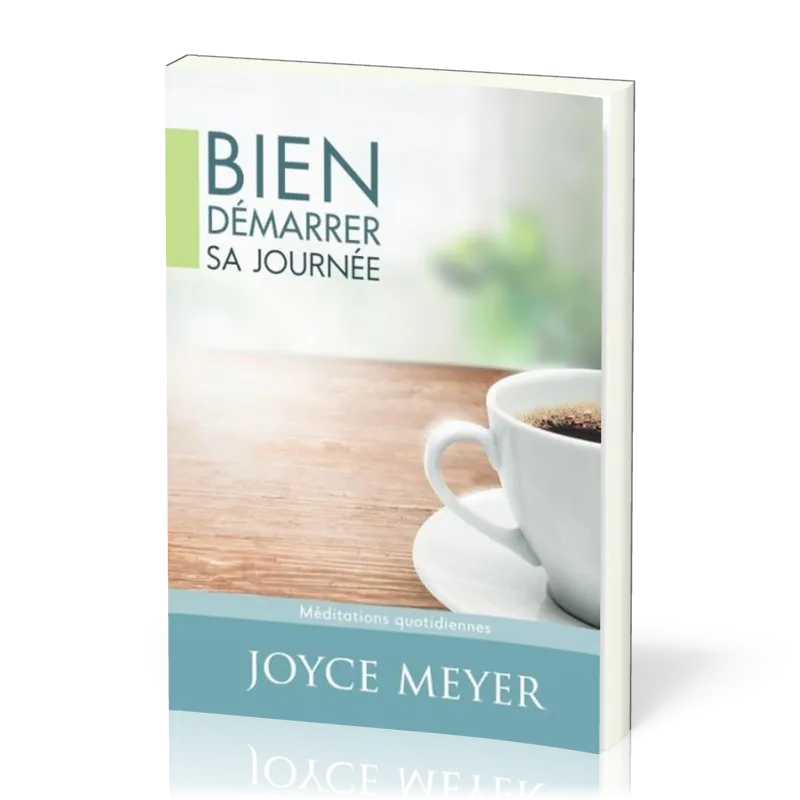 BIEN DEMARRER SA JOURNEE - MEDITATIONS QUOTIDIENNES