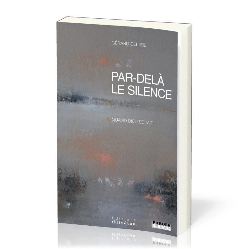 PAR-DELA LE SILENCE - QUAND DIEU SE TAIT