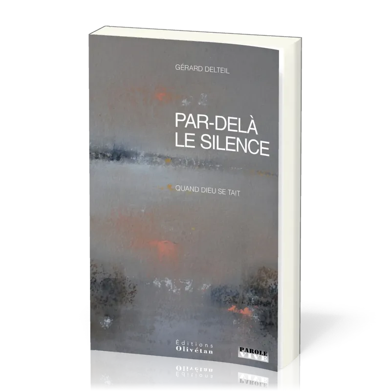 PAR-DELA LE SILENCE - QUAND DIEU SE TAIT