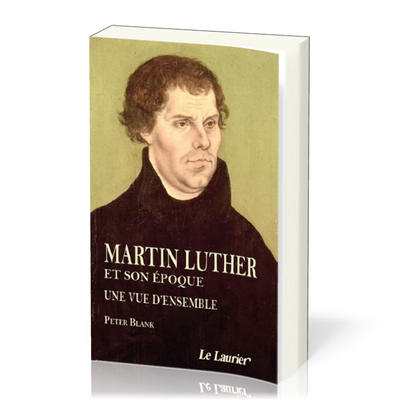 MARTIN LUTHER ET SON EPOQUE - UNE VUE D'ENSEMBLE