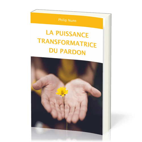 PUISSANCE TRANSFORMATRICE DU PARDON