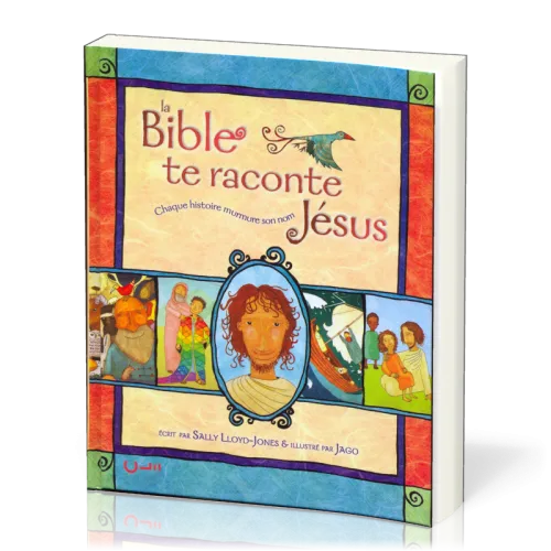 BIBLE TE RACONTE JESUS (LA) - CHAQUE HISTOIRE MURMURE SON NOM