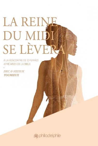 REINE DU MIDI SE LEVERA (LA) - A LA RENCONTRE DE 12 FEMMES AFRICAINES DE LA BIBLE