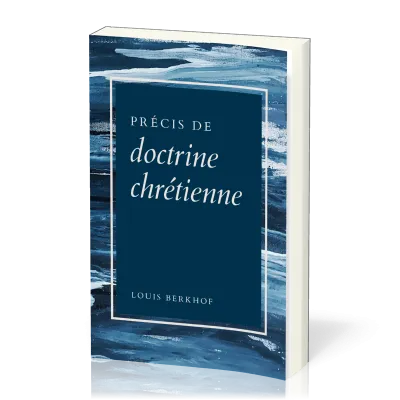 PRECIS DE DOCTRINE CHRETIENNE