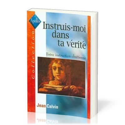 INSTRUIS-MOI DANS TA VERITE (BREVE INSTRUCTION CHRETIENNE)