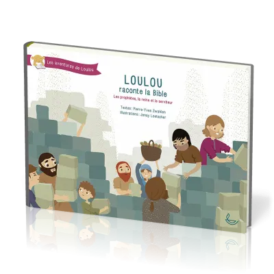 LOULOU RACONTE LA BIBLE T3 - LES PROPHETES LA REINE ET LE SERVITEUR