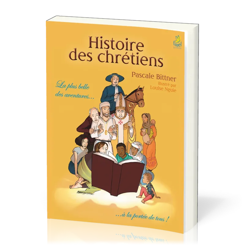 HISTOIRE DES CHRETIENS - LA PLUS BELLE DES AVENTURES... A LA PORTEE DE TOUS !