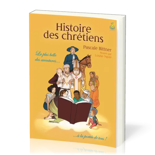 HISTOIRE DES CHRETIENS - LA PLUS BELLE DES AVENTURES... A LA PORTEE DE TOUS !