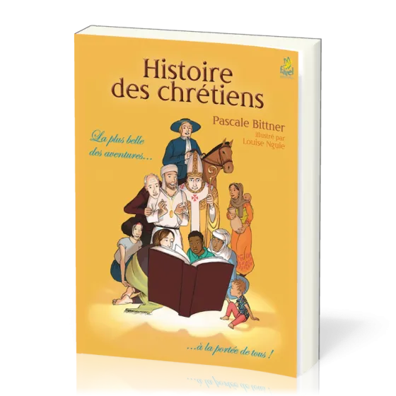 HISTOIRE DES CHRETIENS - LA PLUS BELLE DES AVENTURES... A LA PORTEE DE TOUS !
