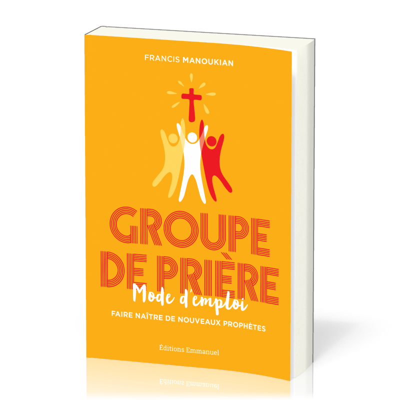 GROUPES DE PRIERE MODE D'EMPLOI