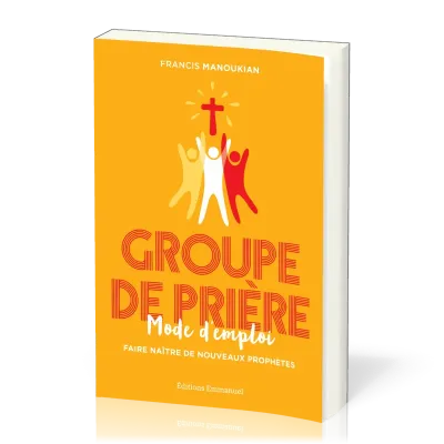GROUPES DE PRIERE MODE D'EMPLOI