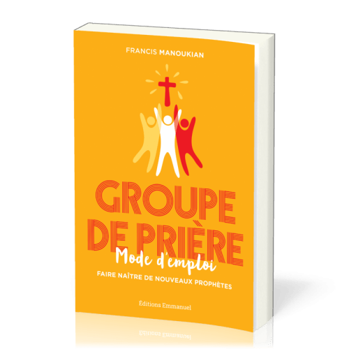 GROUPES DE PRIERE MODE D'EMPLOI