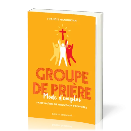 GROUPES DE PRIERE MODE D'EMPLOI