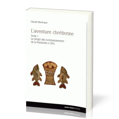 AVENTURE CHRETIENNE (L') TOME 1 LE TEMPS DES COMMENCEMENTS