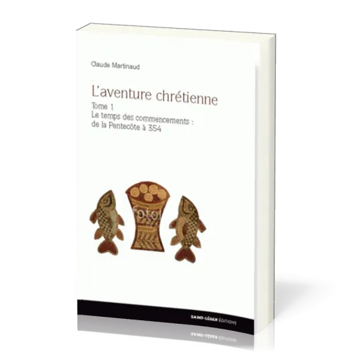 AVENTURE CHRETIENNE (L') TOME 1 LE TEMPS DES COMMENCEMENTS