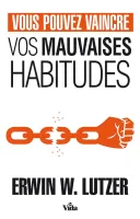 VOUS POUVEZ VAINCRE VOS MAUVAISES HABITUDES