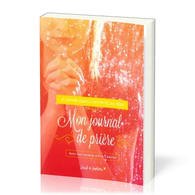 MON JOURNAL DE PRIERE - 21 JOURS DANS L'INTIMITE DU PERE