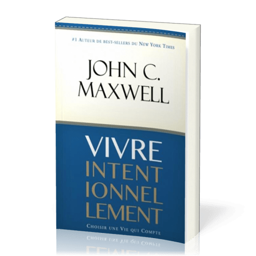 VIVRE INTENTIONNELLEMENT - CHOISIR UNE VIE QUI COMPTE