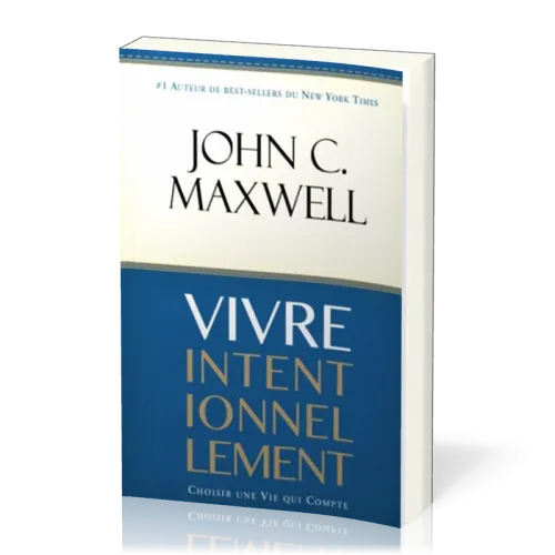 VIVRE INTENTIONNELLEMENT - CHOISIR UNE VIE QUI COMPTE