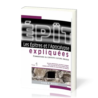 EPITRES (LES) ET L'APOCALYPSE EXPLIQUEES VOL. 1 - COMMENTAIRE DU CONTEXTE CULTUREL BIBLIQUE
