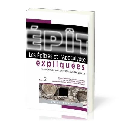 EPITRES (LES) ET L'APOCALYPSE EXPLIQUEES VOL. 2 - COMMENTAIRE DU CONTEXTE CULTUREL BIBLIQUE