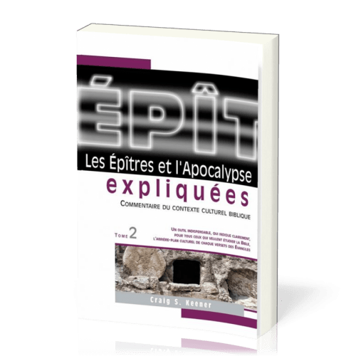 EPITRES (LES) ET L'APOCALYPSE EXPLIQUEES VOL. 2 - COMMENTAIRE DU CONTEXTE CULTUREL BIBLIQUE