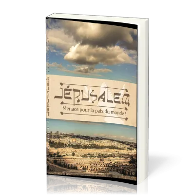 JERUSALEM - MENACE POUR LA PAIX DU MONDE - NOUVELLE EDITION REVISEE
