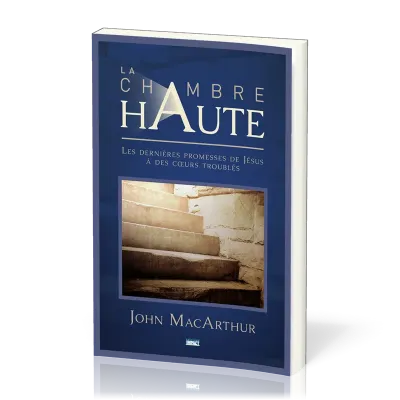 CHAMBRE HAUTE (LA) - LES DERNIERES PROMESSES DE JESUS A DES COEURS TROUBLES