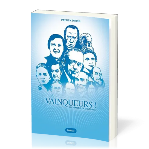 VAINQUEURS - 120 TEMOINS DE L'EVANGILE TOME 3