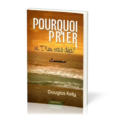 POURQUOI PRIER SI DIEU SAIT DEJA?