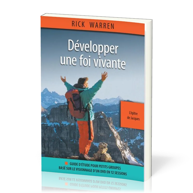 DEVELOPPER UNE FOI VIVANTE - EPITRE DE JACQUES - GUIDE D'ETUDE