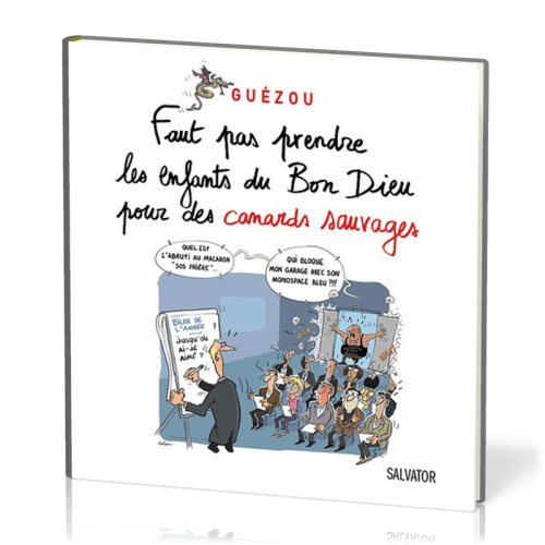 FAUT PAS PRENDRE LES ENFANTS DU BON DIEU POUR DES CANARDS SAUVAGES