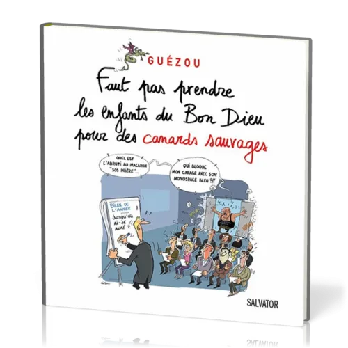 FAUT PAS PRENDRE LES ENFANTS DU BON DIEU POUR DES CANARDS SAUVAGES