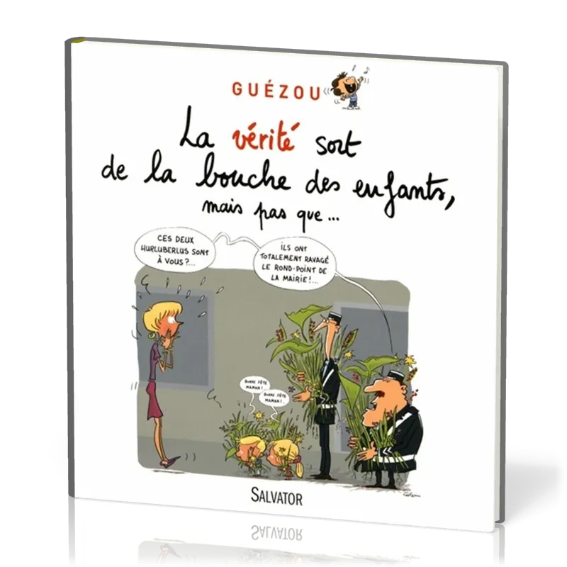 LA VERITE SORT DE LA BOUCHE DES ENFANTS MAIS PAS QUE