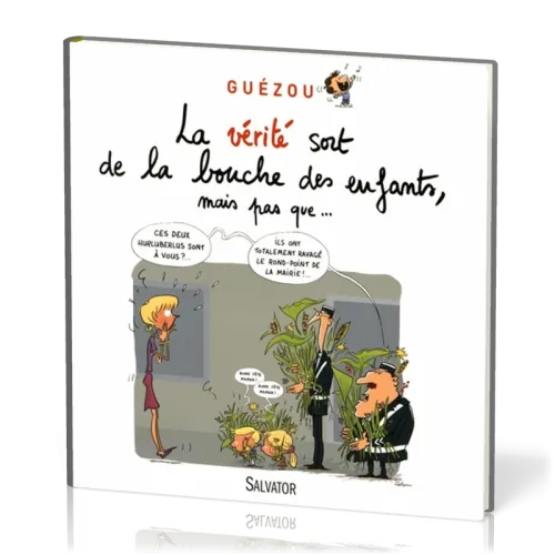 LA VERITE SORT DE LA BOUCHE DES ENFANTS MAIS PAS QUE