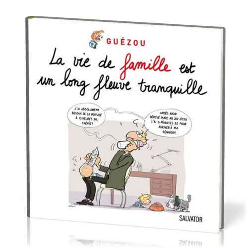 VIE DE FAMILLE EST UN LONG FLEUVE TRANQUILLE (LA)