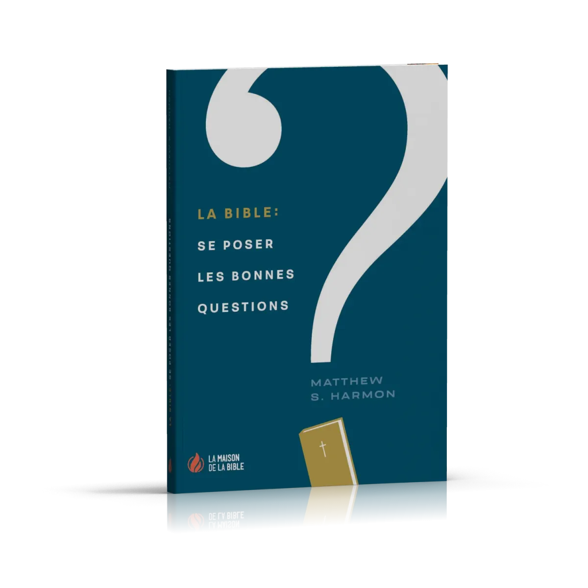BIBLE (LA) - SE POSER LES BONNES QUESTIONS