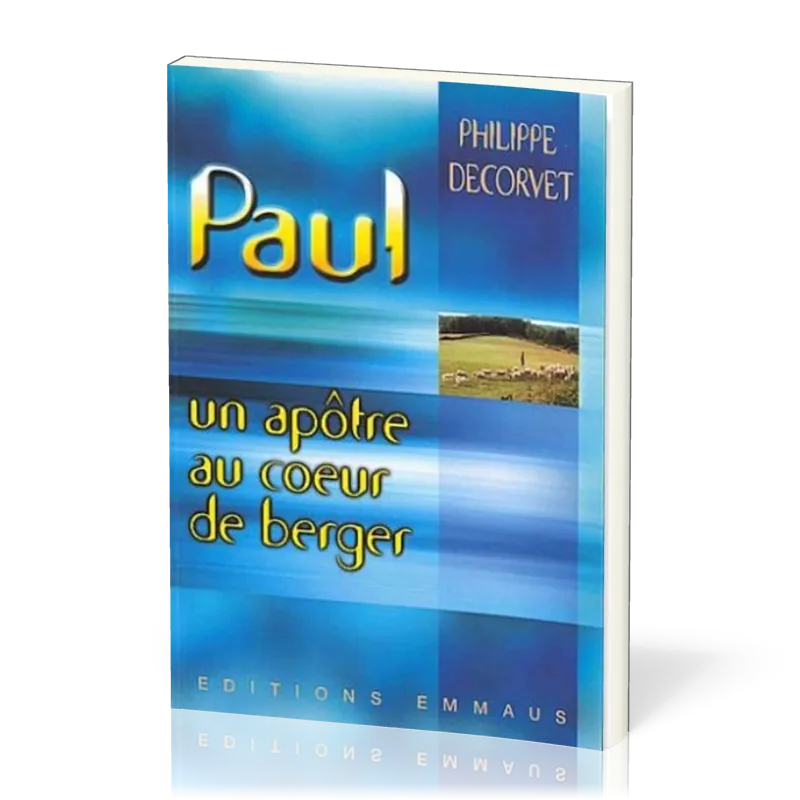 PAUL UN APOTRE AU COEUR DE BERGER