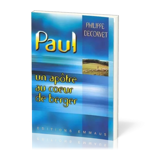 PAUL UN APOTRE AU COEUR DE BERGER
