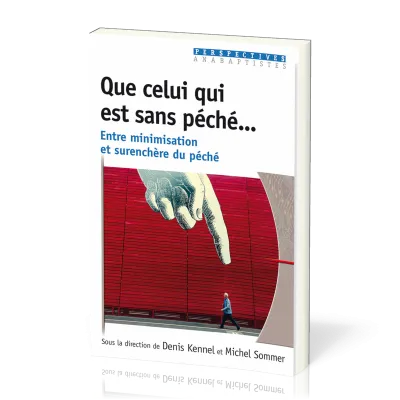QUE CELUI QUI EST SANS PECHE - ENTRE MINIMISATION ET SURENCHERE DU PECHE