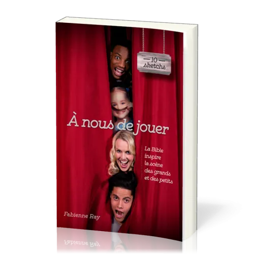 A NOUS DE JOUER - LA BIBLE INPSIRE LA SCENE DES GRANDS ET DES PETITS