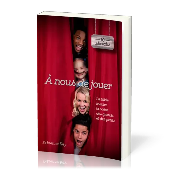 A NOUS DE JOUER - LA BIBLE INPSIRE LA SCENE DES GRANDS ET DES PETITS