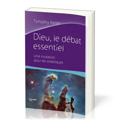 DIEU LE DEBAT ESSENTIEL - UNE INVITATION POUR LES SCEPTIQUES