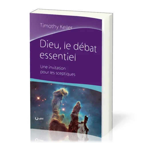 DIEU LE DEBAT ESSENTIEL - UNE INVITATION POUR LES SCEPTIQUES