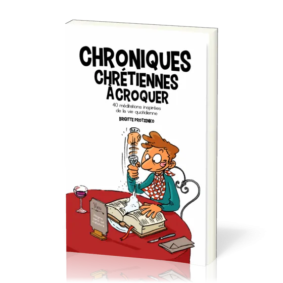 CHRONIQUES CHRETIENNES A CROQUER VOL. 1 - 40 MEDITATIONS INSPIREES DE LA VIE QUOTIDIENNE