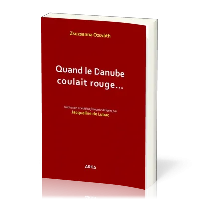 QUAND LE DANUBE COULAIT ROUGE
