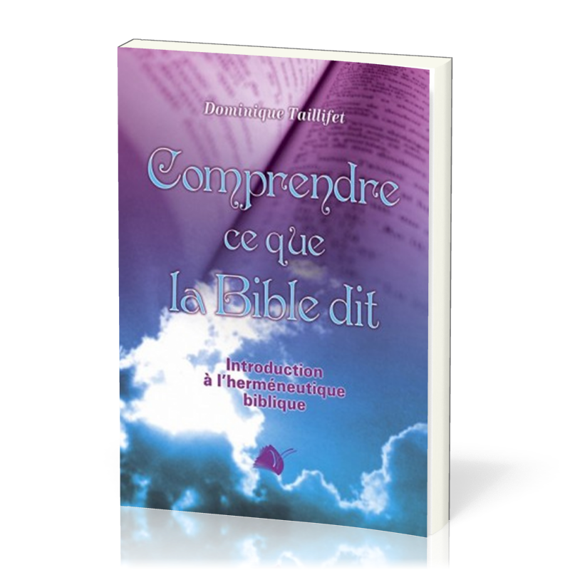 COMPRENDRE CE QUE LA BIBLE DIT - INTRODUCTION A L'HERMENEUTIQUE