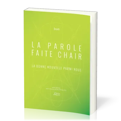 PAROLE FAITE CHAIR (LA) - JEAN - LA BONNE NOUVELLE PARMI NOUS
