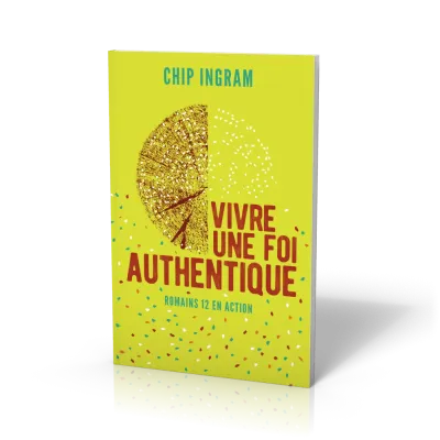 VIVRE UNE FOI AUTHENTIQUE-ROMAINS 12 EN ACTION