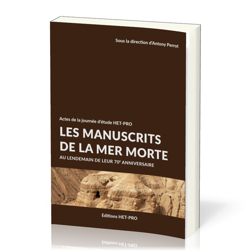 MANUSCRITS DE LA MER MORTE (LES) - AU LENDEMAIN DE LEUR 70e ANNIVERSAIRE - ACTES DE LA JOURNEE D'ETU